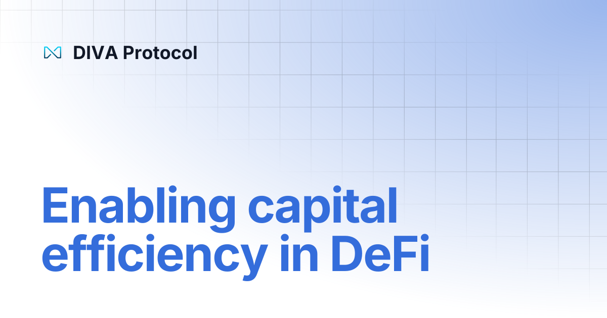 Enabling capital efficiency in DeFi | DIVA Protocol