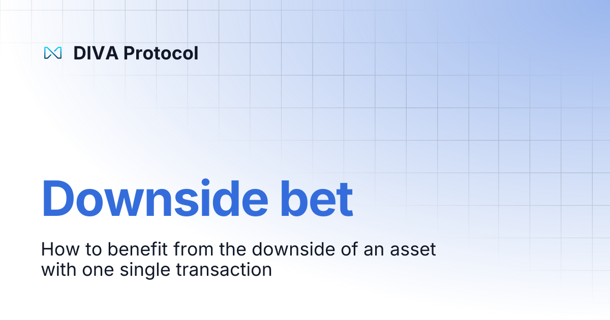 Downside bet | DIVA Protocol